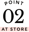 POINT02 AT STORE